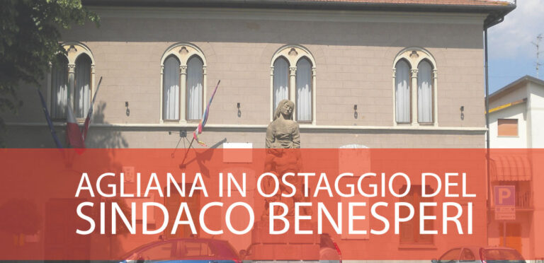 Agliana in ostaggio del Sindaco Benesperi